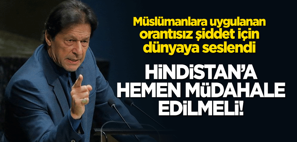 İmran Han'dan dünyaya çağrı: Hindistan'a hemen müdahale edilmeli!