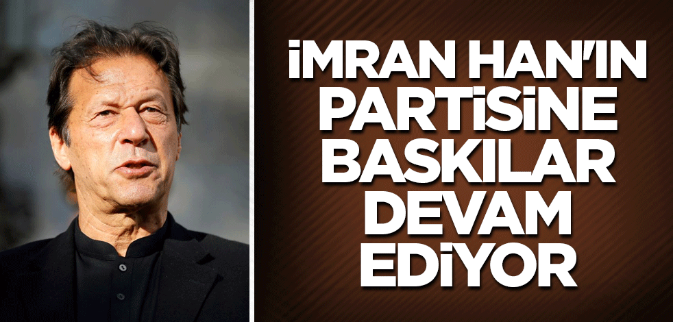İmran Han'ın partisine baskılar devam ediyor
