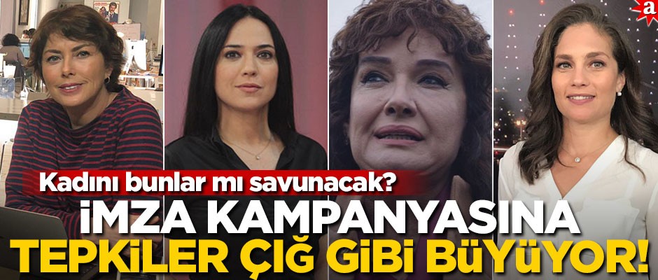 İmza kampanyasına tepkiler çığ gibi büyüyor! Kadını bunlar mı savunacak?