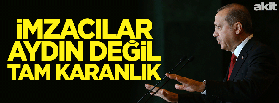İmzacılar aydın değil tam karanlık