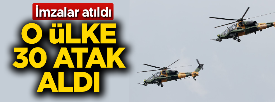 İmzalar atıldı! O ülke 30 adet ATAK aldı