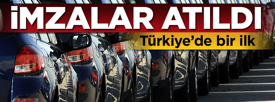 İmzalar atıldı! Türkiye'de bir ilk