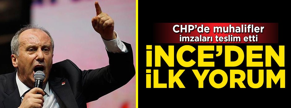 İmzaların teslim edilmesi sonrası İnce'den ilk açıklama