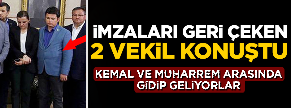 İmzalarını geri çeken 2 CHP'li vekil konuştu!