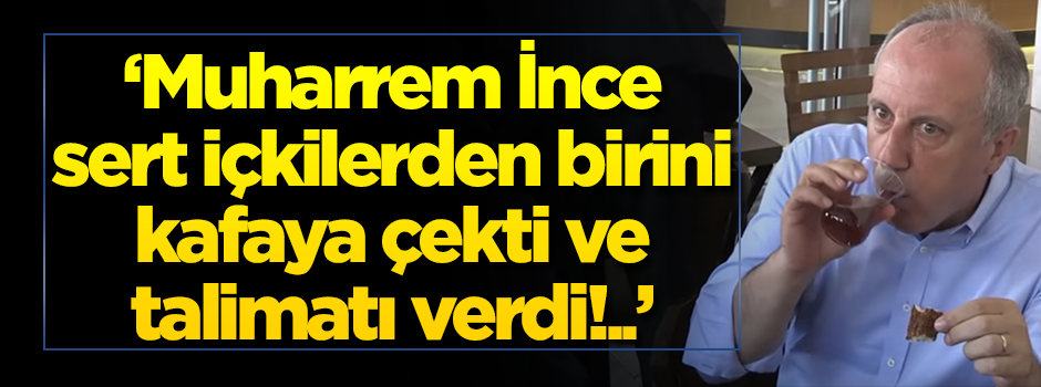 'İnce sert içkilerden birini kafaya çekti ve talimatı verdi!..'