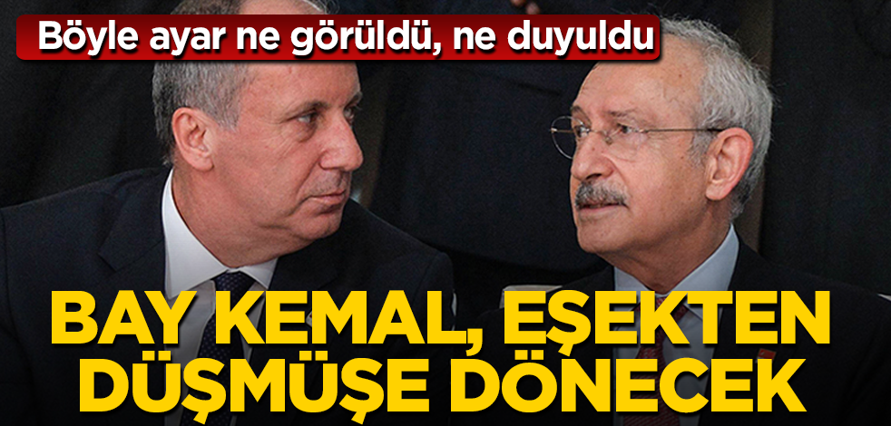 İnce'den Kılıçdaroğlu'na efsane ayar! Bay Kemal, eşekten düşmüşe dönecek