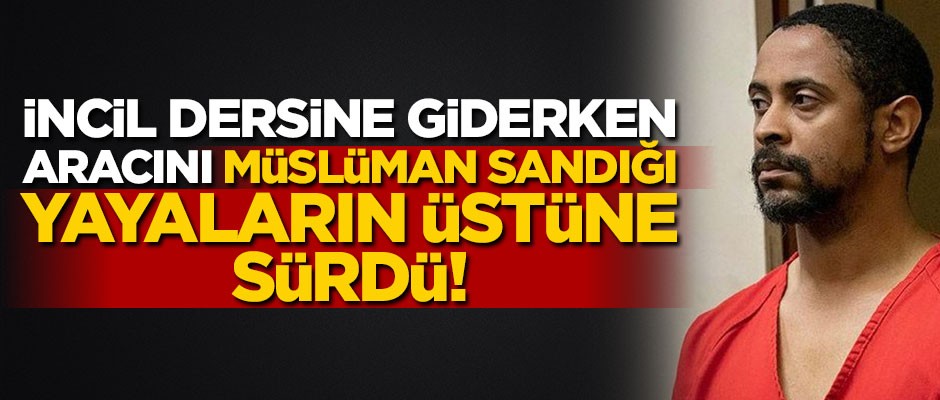 İncil dersine gidiyordu... Müslüman sandığı yayaların üstüne aracını sürdü! Yaralılar var