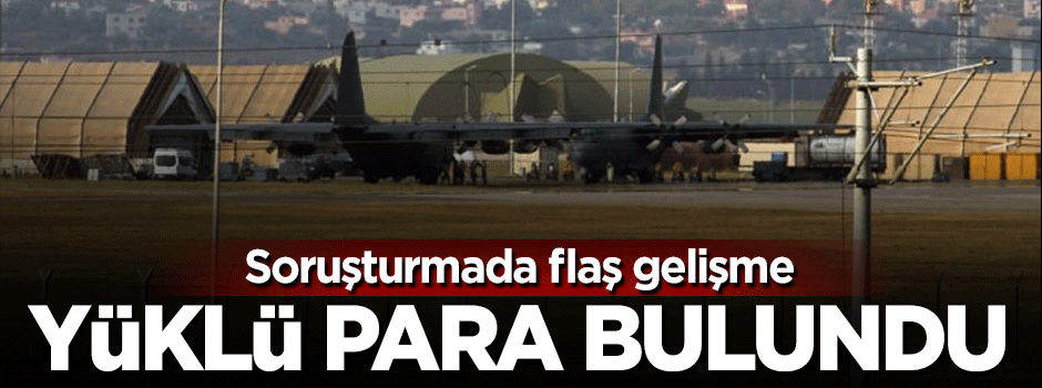 İncirlik Üssü'deki aramalarda yüklü miktarda para bulundu