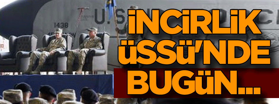 İncirlik Üssü'nde bugün...