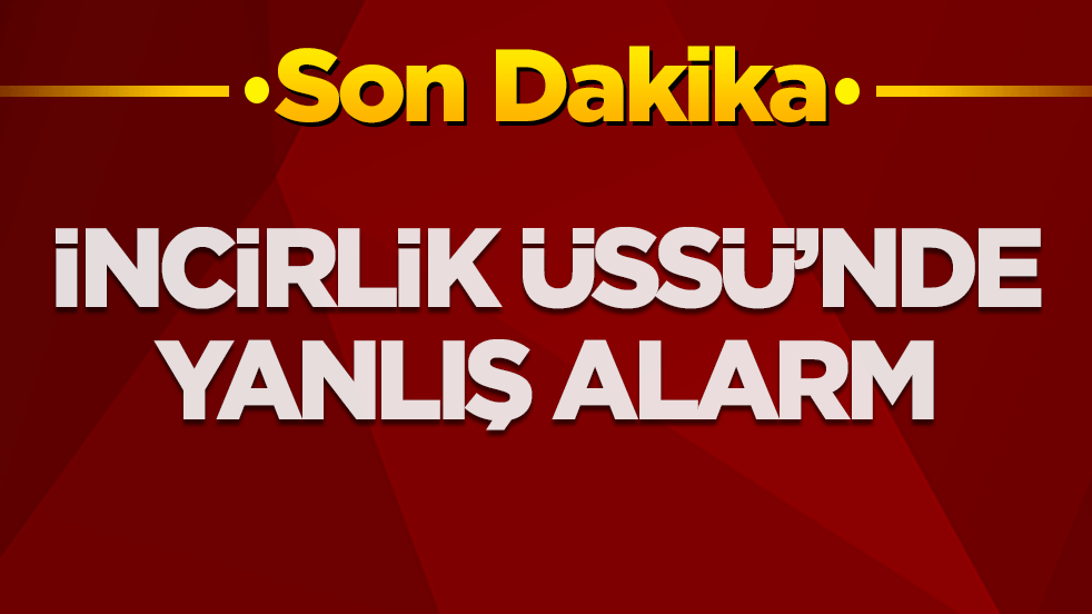'İncirlik Üssü'nde sirenler çalıyor' paylaşımları dolaşıyordu! 'Yanlış alarm' diyerek duyuruldu