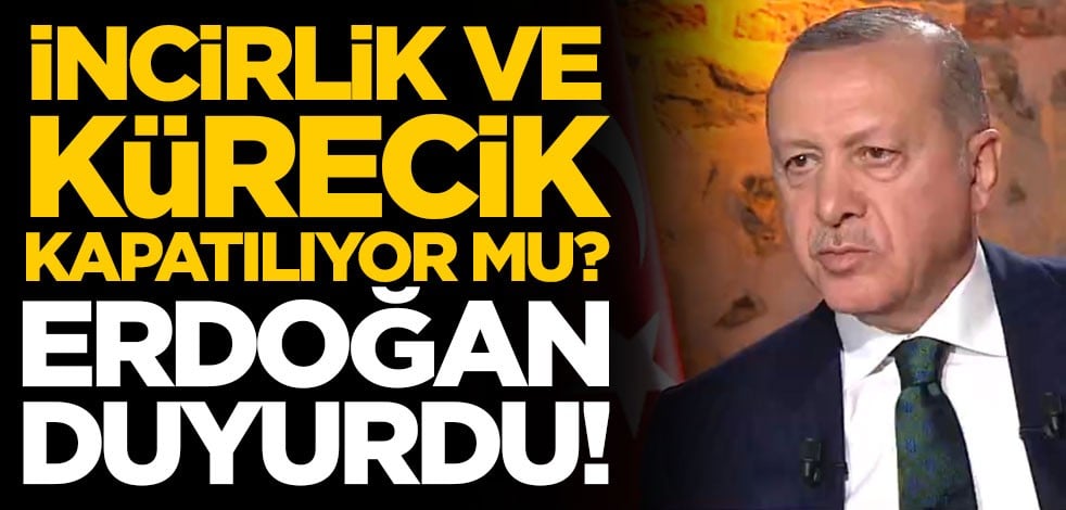 İncirlik ve Kürecik kapatılacak mı? Erdoğan canlı yayında açıkladı