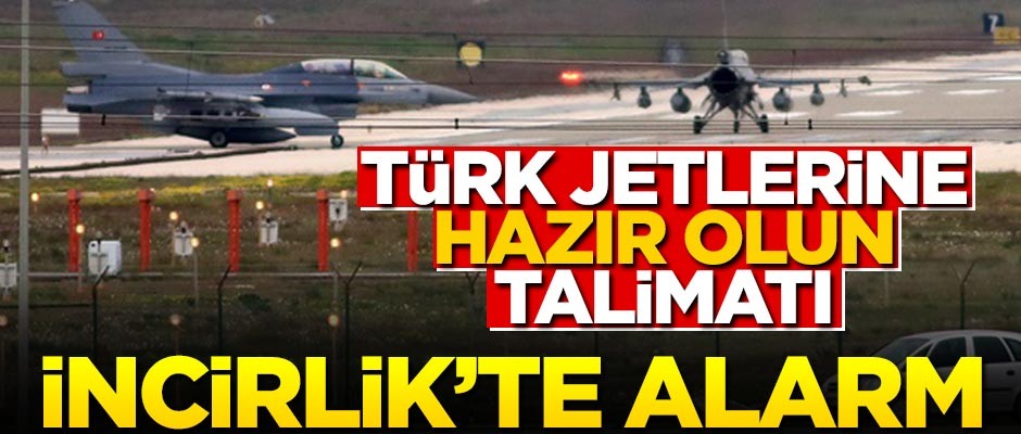İncirlik'te alarm! Hava Kuvvetleri "Hazır olun" emri verdi