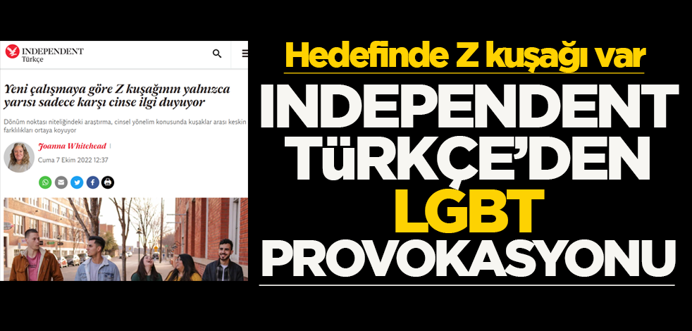 Independent Türkçe'den LGBT provokasyonu! Z kuşağını hedef aldı