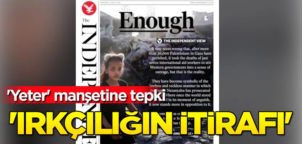 Independent'ın 'Yeter' manşetine tepki! Çarpıcı tespitler: 'Irkçılığın itirafı'