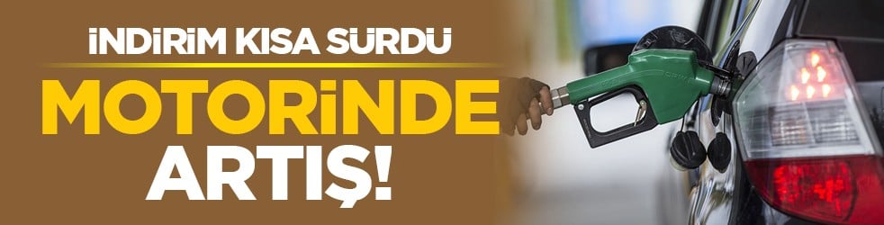 İndirim kısa sürdü: Motorinde artış!