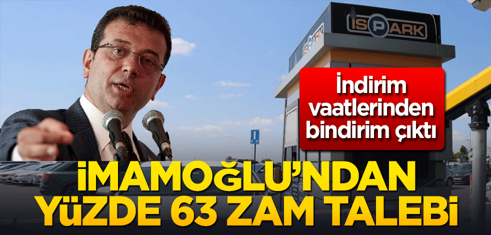İndirim vaatlerinden bindirim çıktı İmamoğlu’ndan yüzde 63 zam talebi