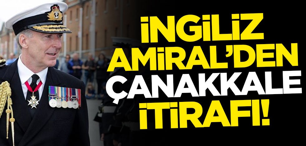 İngiliz Amiral'den Çanakkale itirafı!