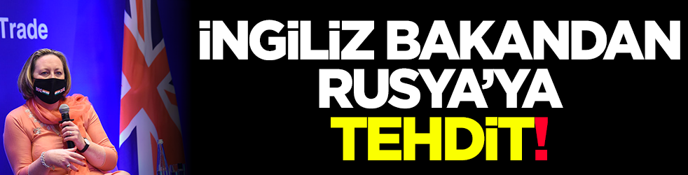 İngiliz bakandan Rusya'ya tehdit!