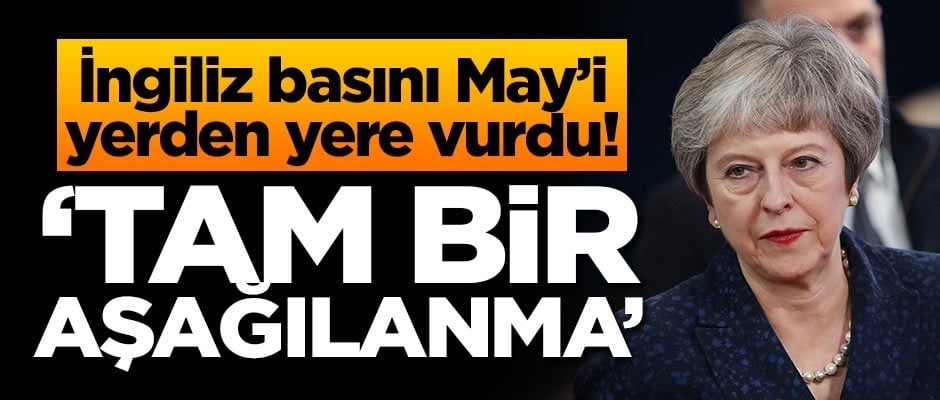 İngiliz basını Başbakan'ı yerden yere vurdu: Tam bir aşağılanma
