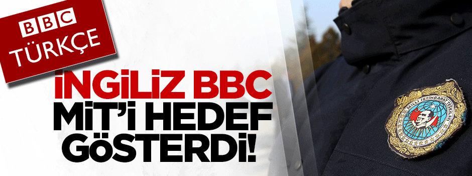 İngiliz BBC MİT'i hedef gösterdi!