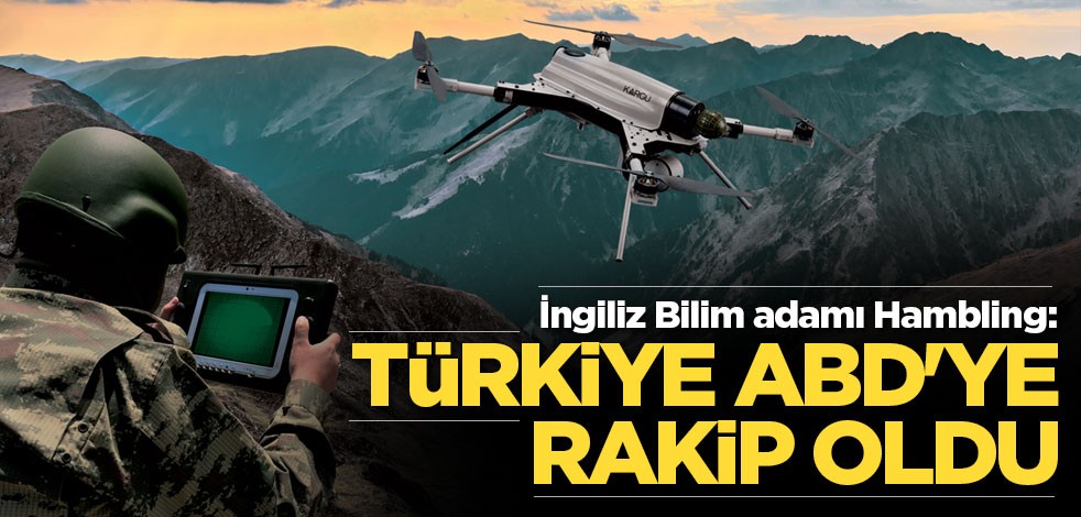 İngiliz Bilim adamı Hambling: Türkiye ABD'ye rakip oldu
