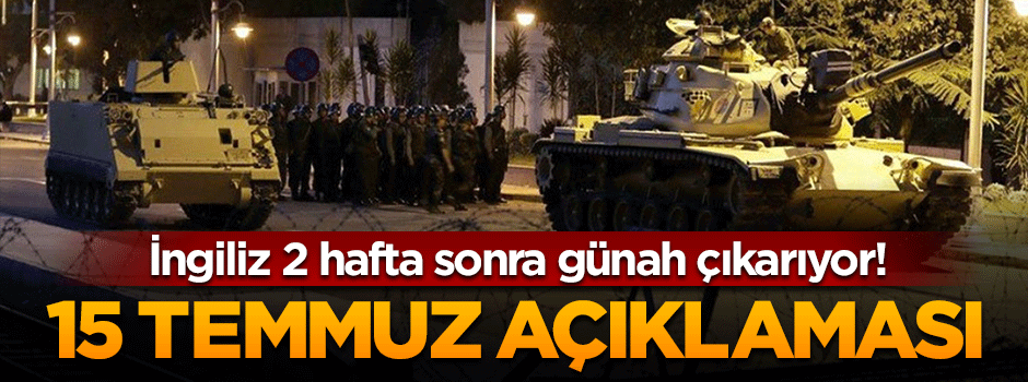 İngiliz Büyükelçi: Darbenin arkasında biz yokuz