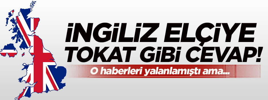 İngiliz büyükelçiye tokat gibi cevap!