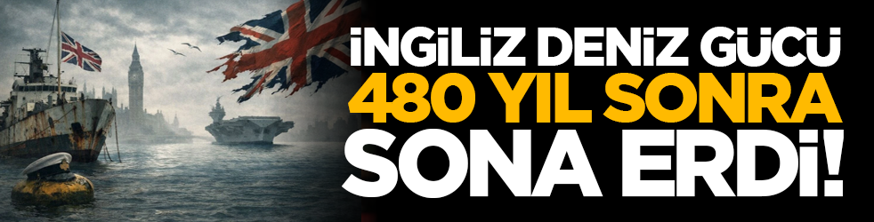 İngiliz deniz gücü 480 yıl sonra sona erdi!