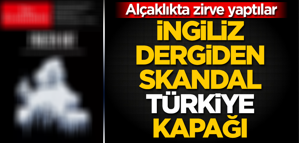 İngiliz dergiden skandal Türkiye kapağı! Alçaklıkta zirve yaptılar