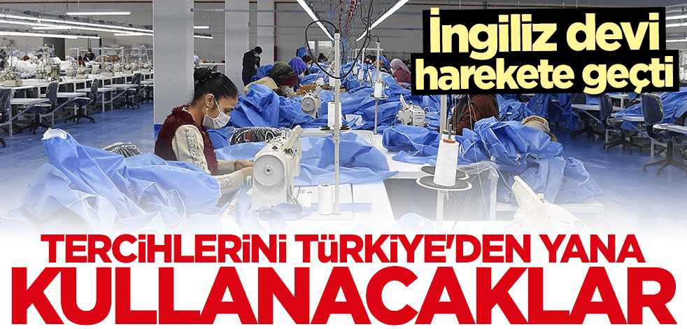 İngiliz devi harekete geçti: Türkiye'den satın alacaklar