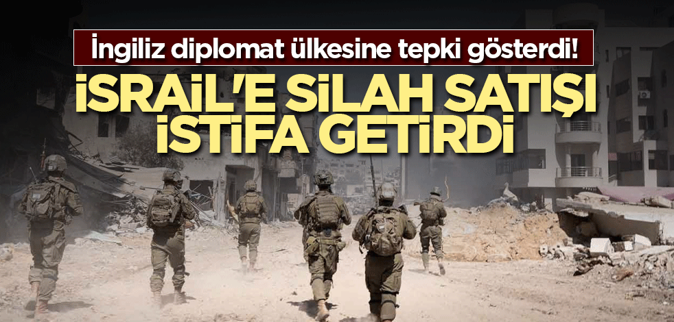 İngiliz diplomat ülkesine tepki gösterdi! İsrail'e silah satışı istifa getirdi