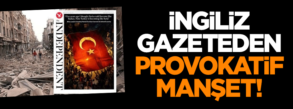 İngiliz gazeteden provokatif manşet!