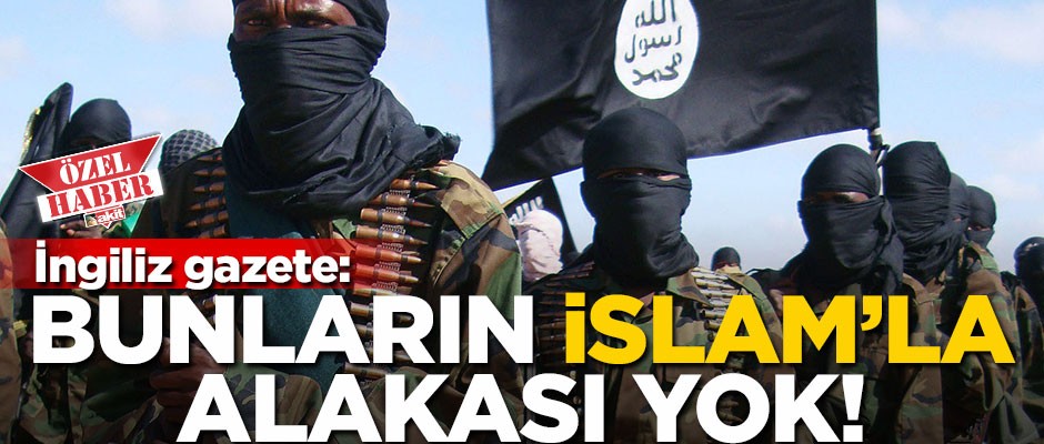 İngiliz gazetesinden DAEŞ'e karşı yazı: Bunların İslam ile alakası yok