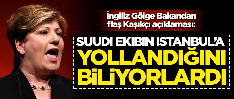 İngiliz Gölge Bakandan flaş Kaşıkçı açıklaması: Plandan haberdar olan istihbarat servisleri var