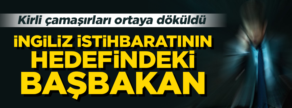 İngiliz istihbaratının öldürmeye çalıştığı başbakan