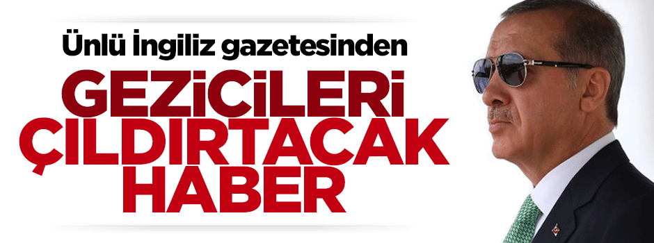 İngiliz medyasından Erdoğan'a övgü