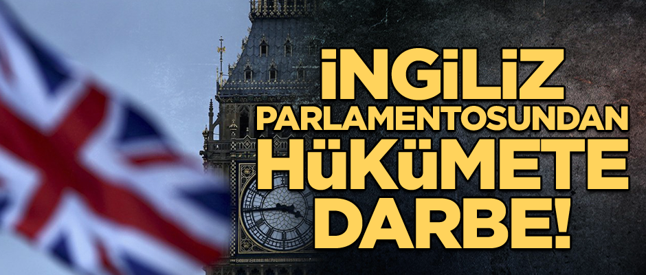 İngiliz parlamentosundan hükümete darbe!