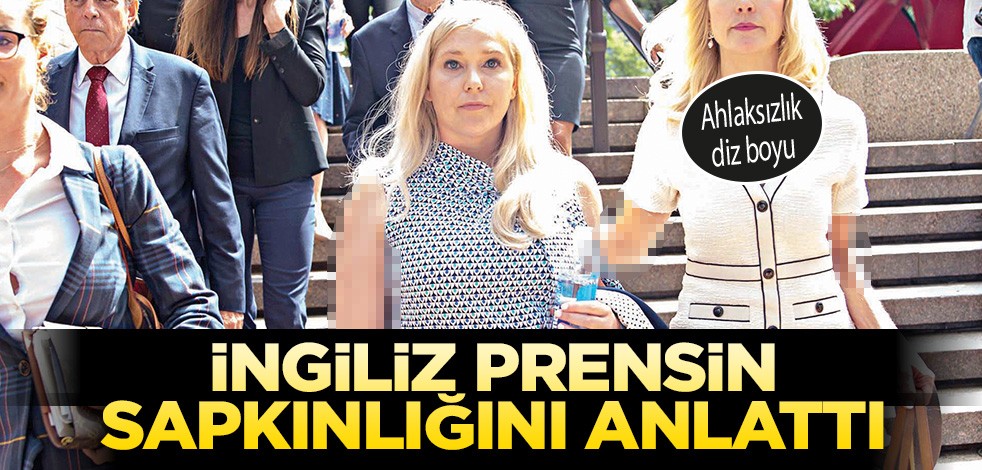İngiliz prensin sapkınlığını anlattı