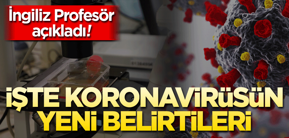 İngiliz Profesör açıkladı! İşte koronavirüsün yeni belirtileri