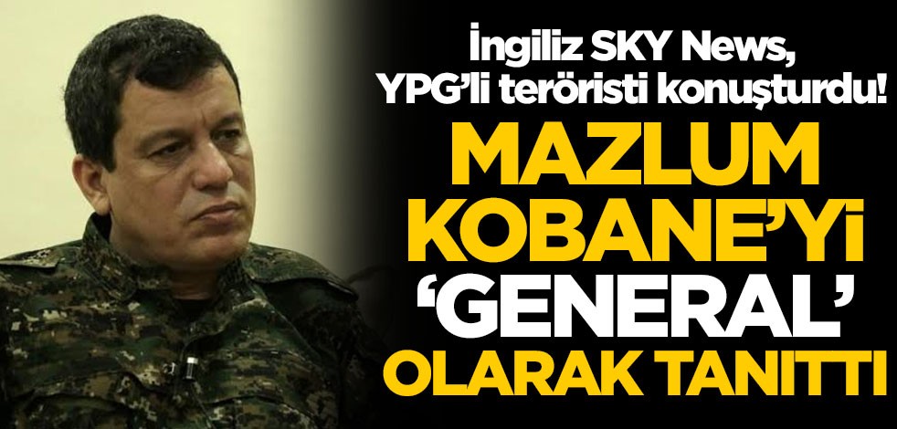 İngiliz SKY News, YPG'li teröristi konuşturdu! Mazlum Kobane'yi 'General' olarak tanıttı