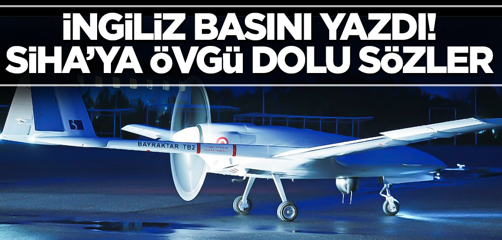 İngiliz Telegraph gazetesinden SİHA'lara övgü