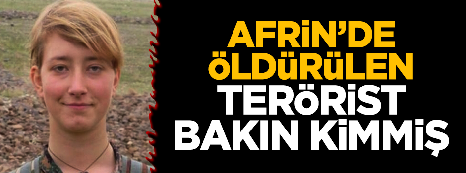 İngiliz terörist Afrin'de öldürüldü