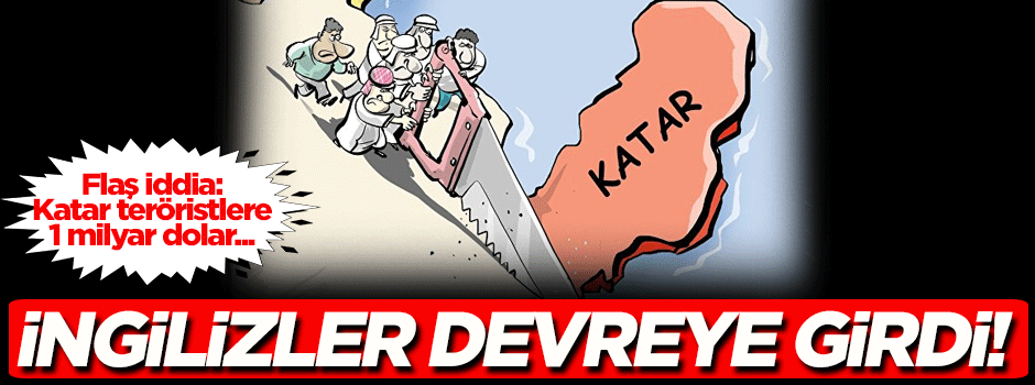 İngilizler devreye girdi! 'Katar, terörist gruplara 1 milyar dolar fidye ödedi' iddiası