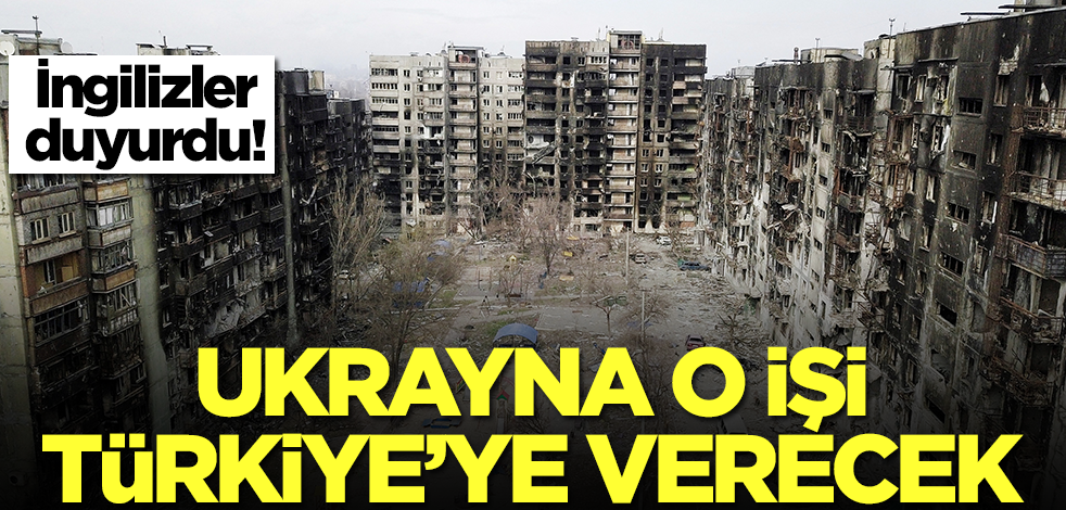 İngilizler duyurdu! Ukrayna o işi Türkiye'ye verecek