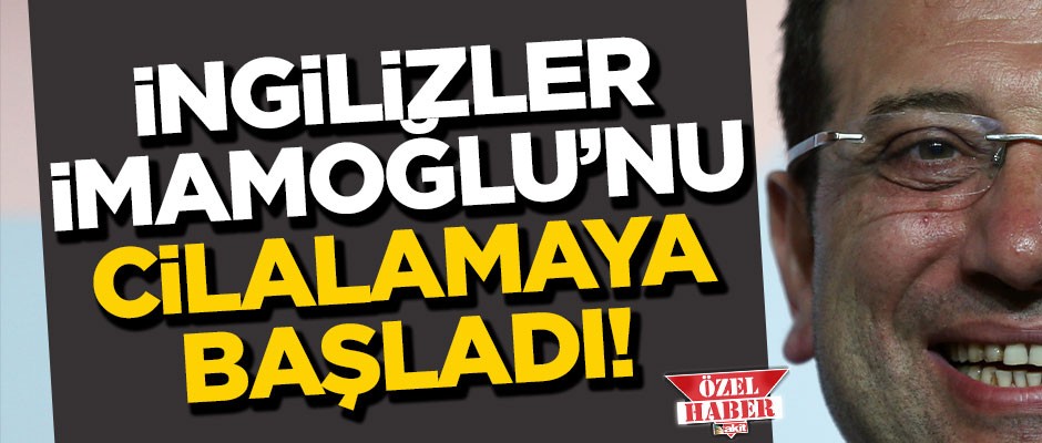 İngilizler 'İmamoğlu' cilalamasına giriştiler