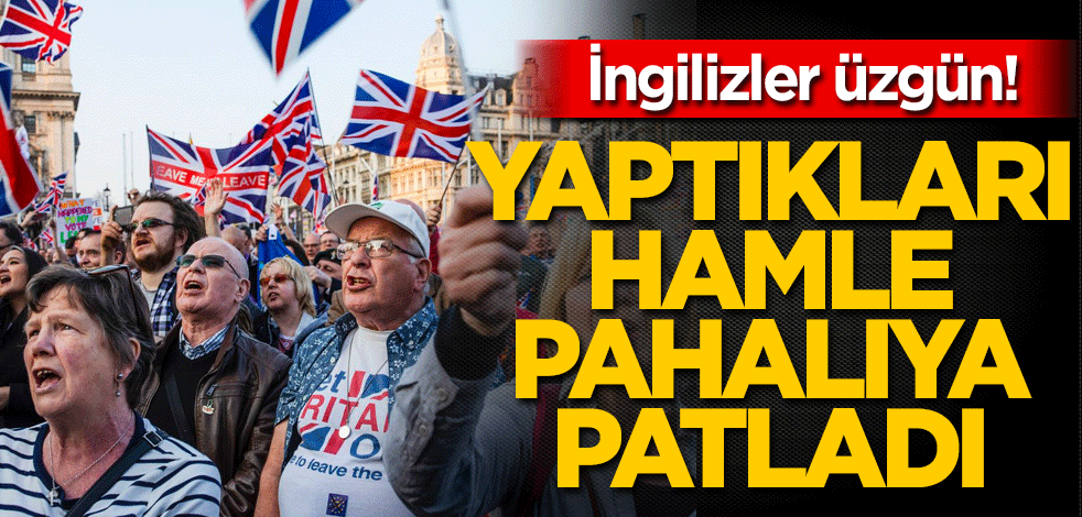 İngilizler üzgün! Yaptıkları hamle pahalıya patladı