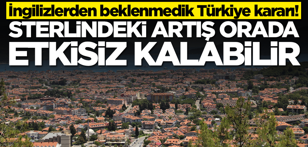 İngilizlerden beklenmedik Türkiye kararı! Sterlindeki artış orada etkisiz kalabilir