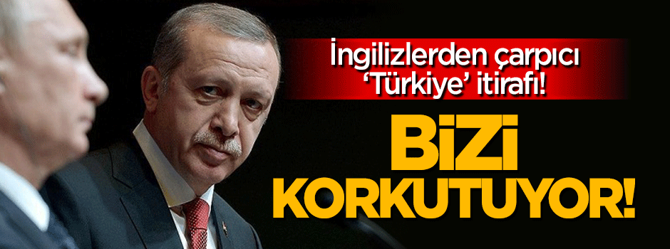 İngilizlerden itiraf: Rusya Türkiye yakınlaşması bizi korkutuyor