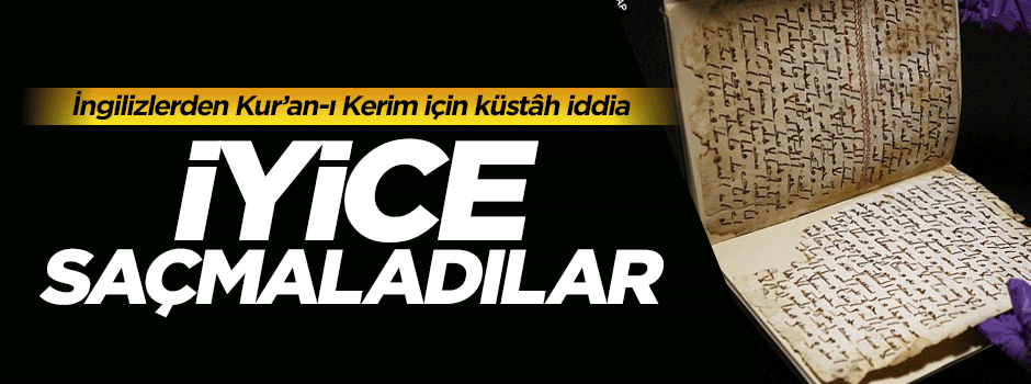 İngilizlerden Kur'an-ı Kerim için küstâh iddia