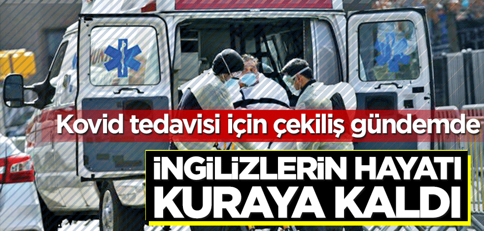 İngilizlerin hayatı kuraya kaldı! Hastaneler doldu kovid tedavisi için çekiliş gündemde